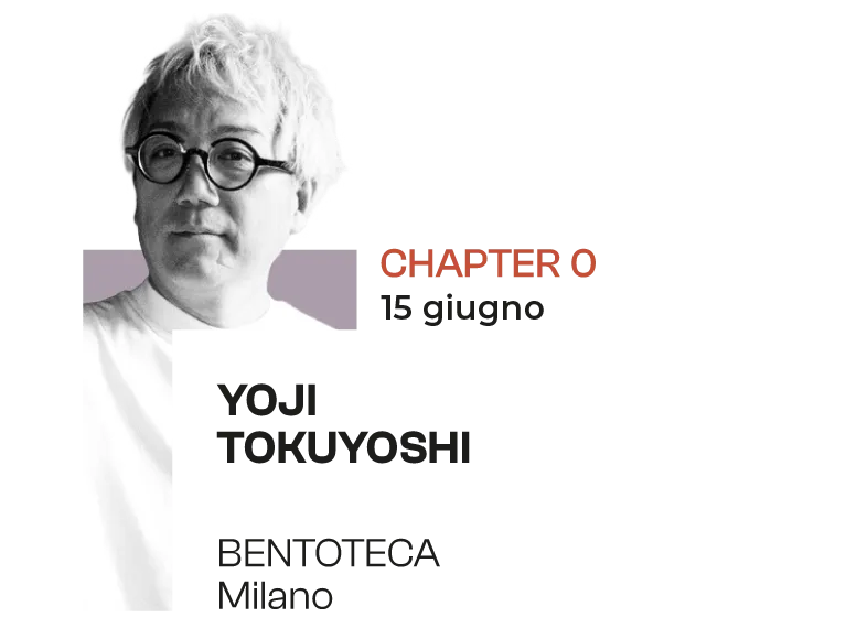 Capitolo 0 - Yoji Tokuyoshi cena di inaugurazione presso the suite lab a Giugno